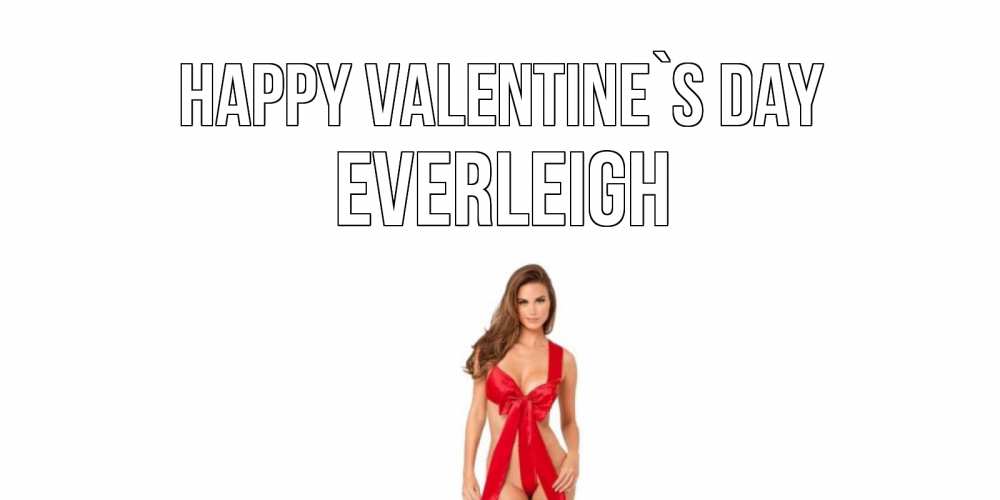Greetings card с именем, Everleigh Happy Valentine`s Day с днем Святого Валентина парня поздравить Greetings with text for free download 